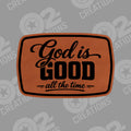 God Is Good - All the time - Hat Patch