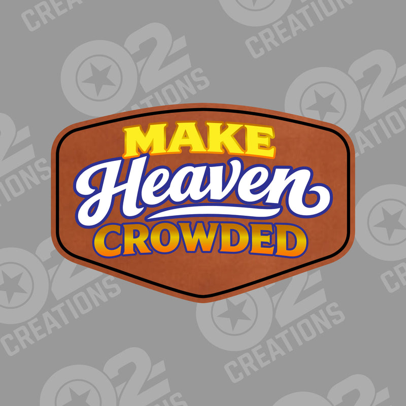 Make Heaven Crowded