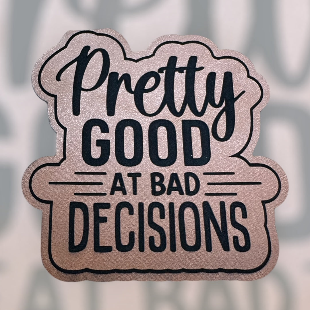 Pretty Good at Bad Decisions - Hat Patch