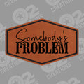 Somebody's Problem - Hat Patch